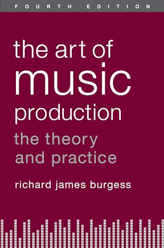 The Art of Music Production: The Theory And Practice