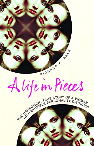 A Life in Pieces: The harrowing story of a woman with 17 personalities: How One Woman's Personality Was Shattered by Years of Abuse A Life in Pieces: The harrowing story of a woman with 17 personalities: How One Woman's Personality Was Shattered by Years of Abuse von Vermilion