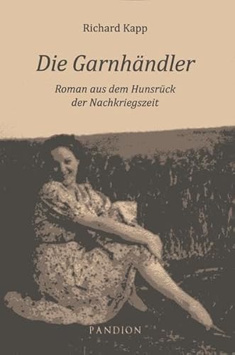 Die Garnhändler: Roman aus dem Hunsrück der Nachkriegszeit von Pandion