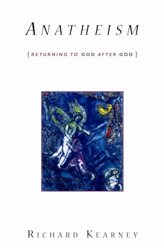 Anatheism: Returning to God After God (Insurrections: Critical Studies in Religion, Politics, and Culture) von Columbia University Press