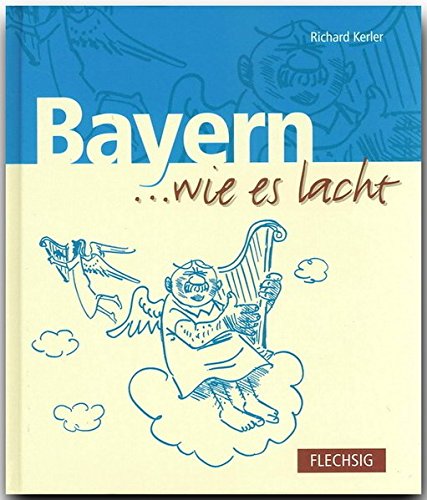 Bayern ... wie es lacht (... wie es lachte) von Verlagshaus Würzburg - Flechsig