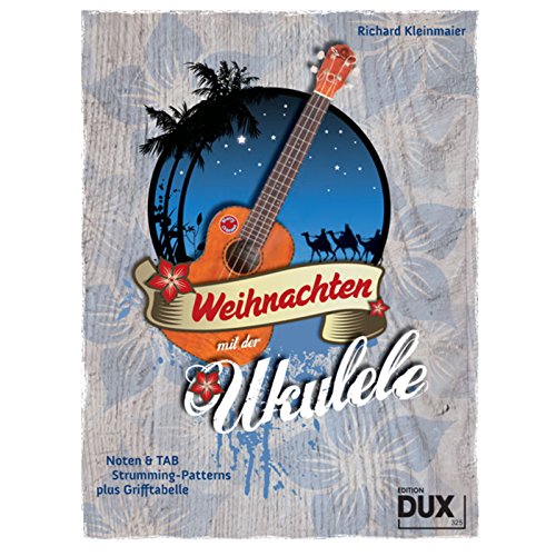 Weihnachten mit der Ukulele: Noten & TAB, Strumming-Patternsplus Grifftabelle Weihnachten mit der Ukulele: Noten & TAB, Strumming-Patternsplus Grifftabelle
