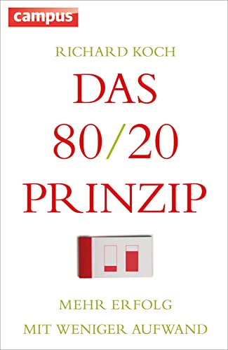Das 80/20-Prinzip: Mehr Erfolg mit weniger Aufwand von Campus Verlag