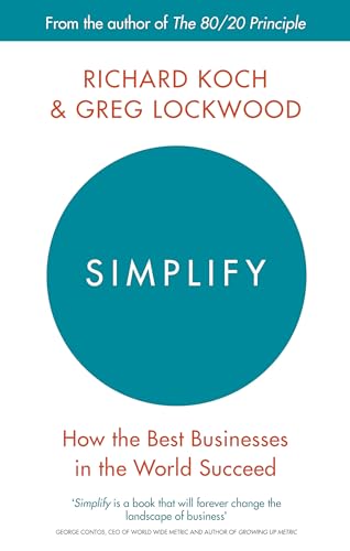 Simplify: How the Best Businesses in the World Succeed Simplify: How the Best Businesses in the World Succeed von Little, Brown Book Group / Piatkus