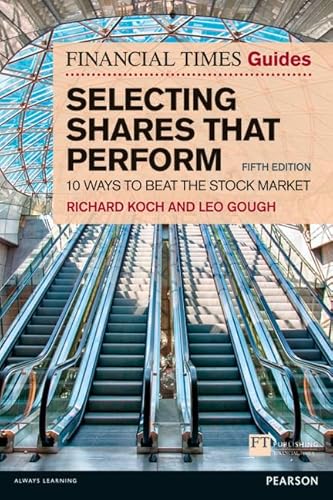 The Financial Times Guide to Selecting Shares that Perform: 10 ways to beat the stock market (The FT Guides) von FT Publishing International