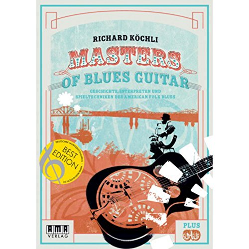 Masters of Blues Guitar: Geschichte, Interpreten und Spieltechniken des American Folk Blues Masters of Blues Guitar: Geschichte, Interpreten und Spieltechniken des American Folk Blues