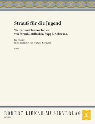 Strauß für die Jugend: Die schönsten Walzer und Tanz-Melodien von Strauß, Millöcker, Genée, Suppé, Zeller u.a.. Band 1. Klavier. Strauß für die Jugend: Die schönsten Walzer und Tanz-Melodien von Strauß, Millöcker, Genée, Suppé, Zeller u.a.. Band 1. Klavier.