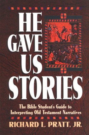 He Gave Us Stories: The Bible Student's Guide to Interpreting Old Testament Narratives