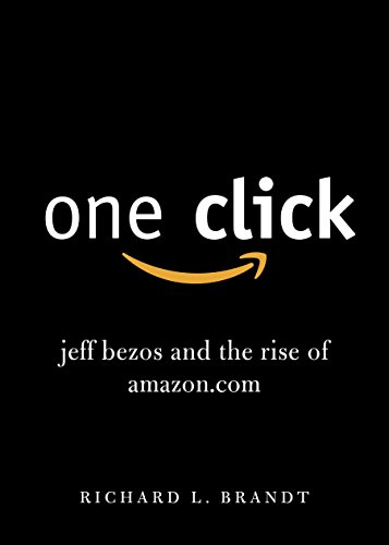 One Click: Jeff Bezos and the Rise of Amazon.com