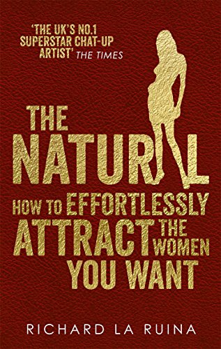 The Natural: How to effortlessly attract the women you want von Vermilion