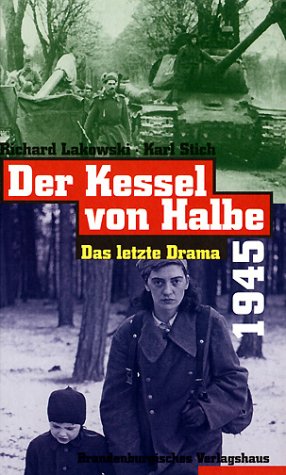 Der Kessel von Halbe 1945: Das letzte Drama von BVH Brandenburgisches Verlagshaus in Siegler & Co. GmbH