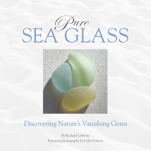 Pure Sea Glass: Discovering Nature's Vanishing Gems von Sea Glass Publishing