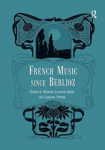 French Music Since Berlioz French Music Since Berlioz von Taylor & Francis Ltd