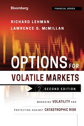 Options for Volatile Markets: Managing Volatility and Protecting Against Catastrophic Risk, 2nd Edition (Bloomberg Professional, Band 143)
