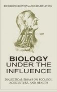 Biology Under the Influence; Dialectical Essays on Ecology, Agriculture and Health von Aakar Books