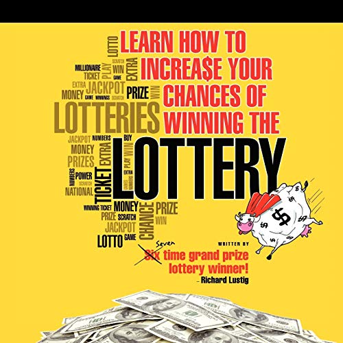 Learn How To Increase Your Chances of Winning The Lottery