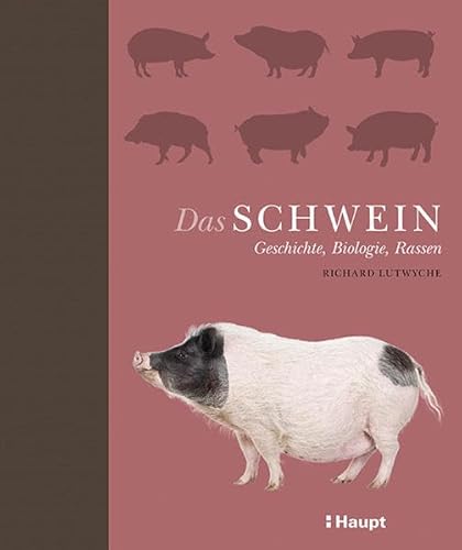 Das Schwein: Geschichte, Biologie, Rassen