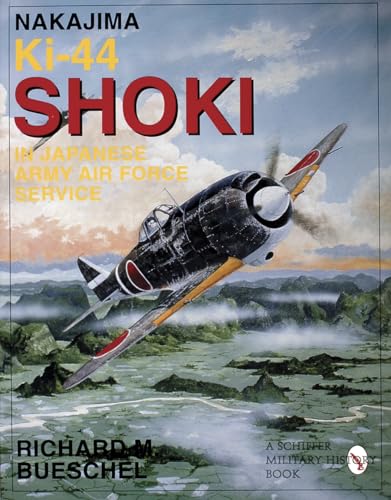 Nakajima Ki-44 Shoki in Japanese Army Air Force Service (Schiffer Military History Book)
