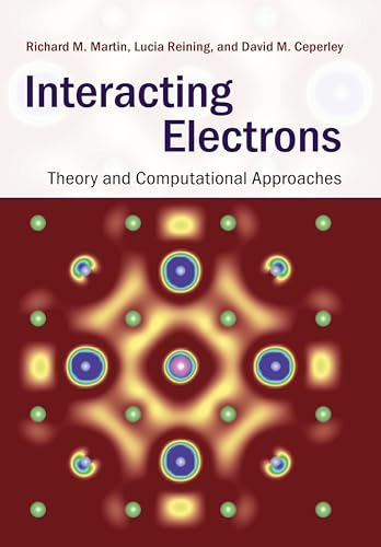 Interacting Electrons: Theory and Computational Approaches. With 203 Exercices von Cambridge University Press