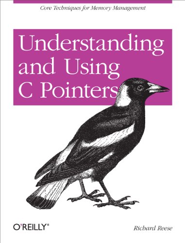 Understanding and Using C Pointers: Core Techniques for Memory Management von O'Reilly Media