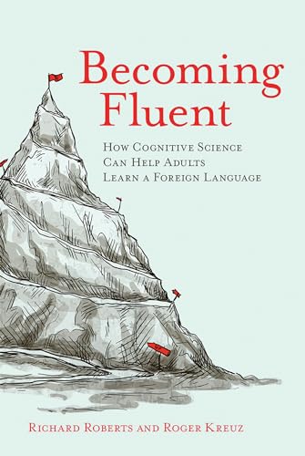 Becoming Fluent: How Cognitive Science Can Help Adults Learn a Foreign Language (Mit Press) von The MIT Press