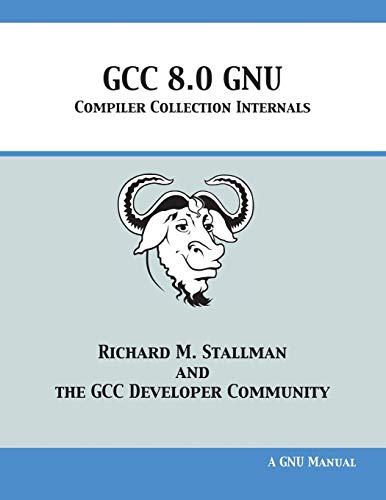 GCC 8.0 GNU Compiler Collection Internals von 12th Media Services