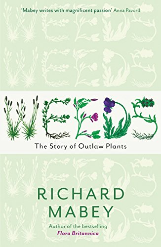 Weeds: The Story of Outlaw Plants Weeds: The Story of Outlaw Plants von Profile Books