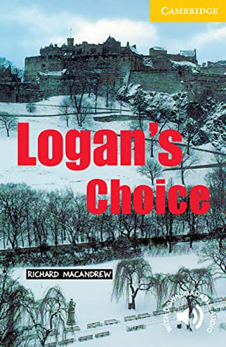 Logan’s Choice: Englische Lektüre für das 1., 2., 3. Lernjahr. Paperback with downloadable audio (Cambridge English Readers)
