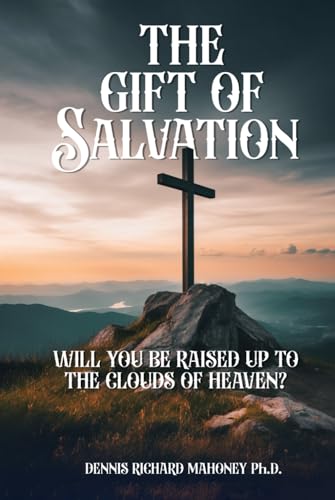 The Gift Of Salvation: Will You Be Raised Up To The Clouds Of Heavens? von Independently published