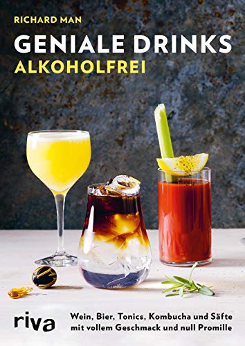 Geniale Drinks alkoholfrei: Cocktails, Longdrinks und Aperitifs mit vollem Geschmack und null Promille von RIVA