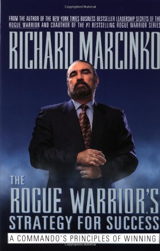 The Rogue Warriors Strategy for Success: A Commando's Principles of Winning (Rogue Warrior Series)