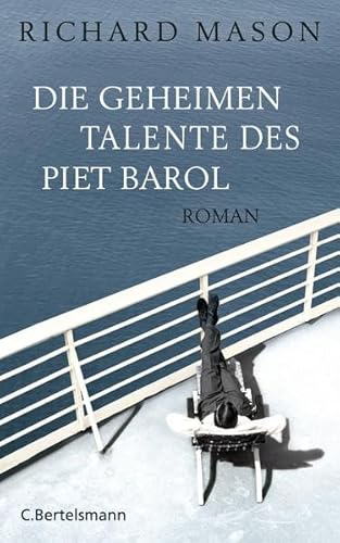Die geheimen Talente des Piet Barol: Roman