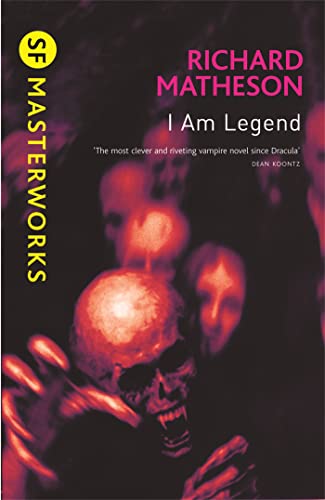 I am Legend: The chilling horror masterpiece that you won't be able to put down (S.F. Masterworks)