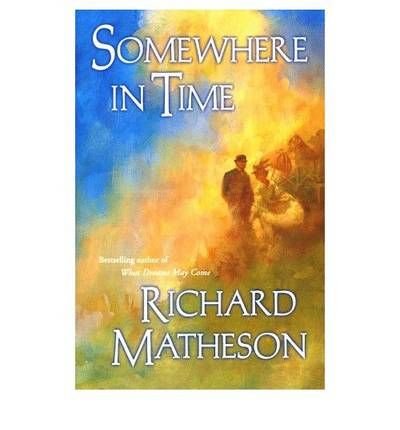 [Somewhere in Time] [by: Richard Matheson] von Tor Books