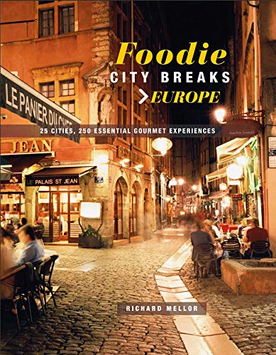 Foodie City Breaks: Europe: 25 cities, 250 essential eating experiences von Dog N Bone