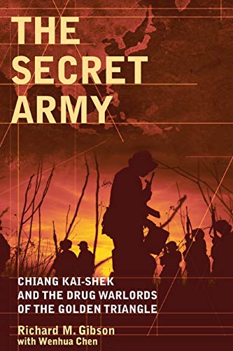 The Secret Army: Chiang Kai-Shek and the Drug Warlords of the Golden Triangle von Wiley