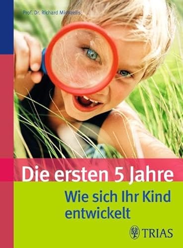 Die ersten fünf Jahre - Wie sich Ihr Kind entwickelt