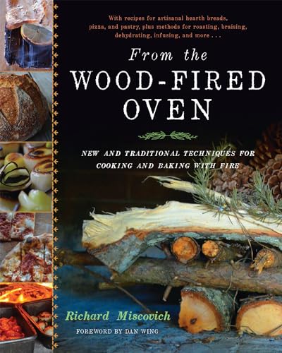 From the Wood-Fired Oven: New and Traditional Techniques for Cooking and Baking With Fire