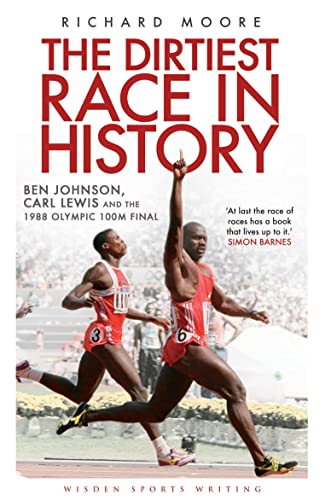 The Dirtiest Race in History: Ben Johnson, Carl Lewis and the 1988 Olympic 100m Final (Wisden Sports Writing) von Wisden