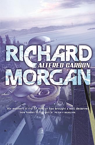 Altered Carbon (GOLLANCZ S.F.): Netflix Altered Carbon book 1 (Takeshi Kovacs)