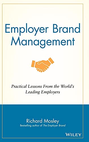 Employer Brand Management: Practical Lessons From The World's Leading Employers von Wiley