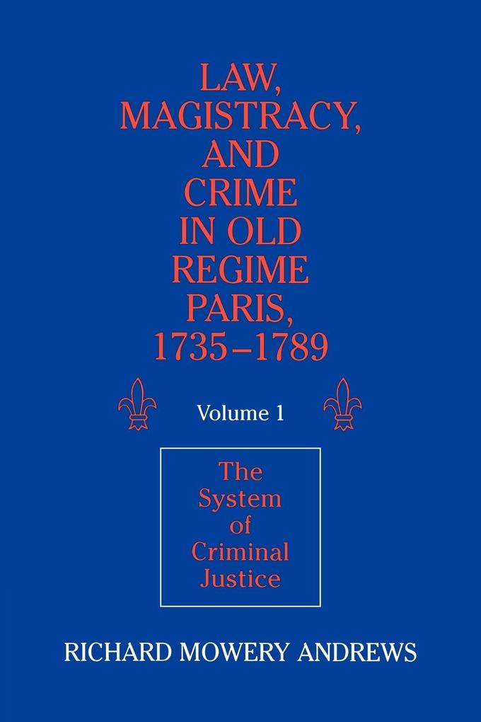 Law Magistracy and Crime in Old Regime Paris 1735 1789 von Cambridge University Press