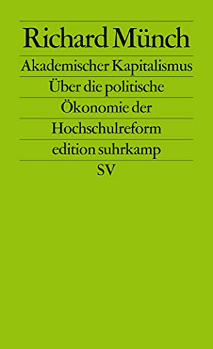 Akademischer Kapitalismus: Über die politische Ökonomie der Hochschulreform (edition suhrkamp)