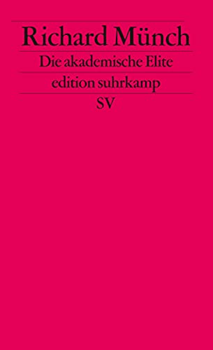 Die akademische Elite: Zur sozialen Konstruktion wissenschaftlicher Exzellenz (edition suhrkamp) von Suhrkamp Verlag