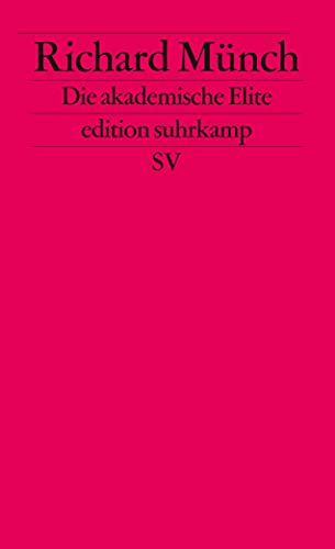 Die akademische Elite: Zur sozialen Konstruktion wissenschaftlicher Exzellenz (edition suhrkamp)