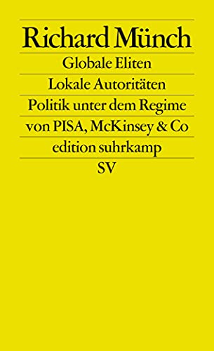 Globale Eliten, lokale Autoritäten: Bildung und Wissenschaft unter dem Regime von PISA, McKinsey & Co. (edition suhrkamp)