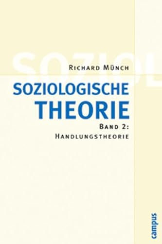 Soziologische Theorie. Bd. 2: Band 2: Handlungstheorie von Campus Verlag