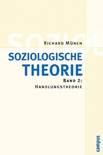 Soziologische Theorie. Bd. 2: Band 2: Handlungstheorie von Campus Verlag