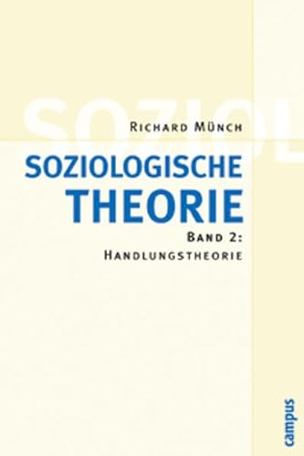 Soziologische Theorie. Bd. 2: Band 2: Handlungstheorie