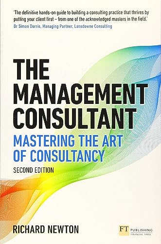 The Management Consultant: Mastering the Art of Consultancy (Financial Times)